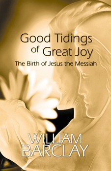 Paperback Good Tidings of Great Joy: The Birth of Jesus the Messiah Book