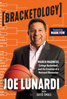 Paperback Bracketology: March Madness, College Basketball, and the Creation of a National Obsession Book