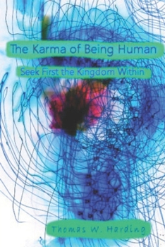Paperback The Karma of Being Human: Seek First the Kingdom Within Book