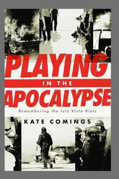 Paperback Playing in the Apocalypse: Remembering the Isla Vista Riots Book