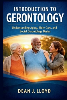 Paperback Introduction to Gerontology: Understanding Aging, Elder Care, and Social Gerontology Basics Book