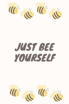 Paperback Just Bee Yourself - College-Ruled Notebook - 6x9 Inches - 120 pages Book