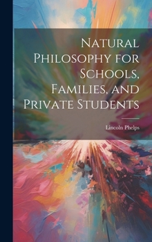 Hardcover Natural Philosophy for Schools, Families, and Private Students Book