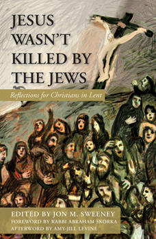 Paperback Jesus Wasn't Killed by the Jews: Reflections for Christians in Lent Book