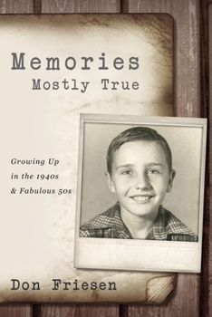 Paperback Memories Mostly True: Growing Up in the 1940s & Fabulous 50s Book