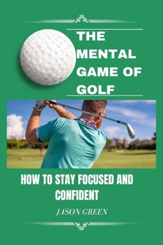Paperback The Mental Game of Golf: How to Stay Focused and Confident [Large Print] Book