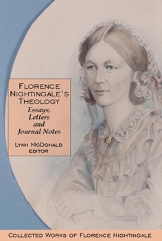 Hardcover Florence Nightingale's Theology: Essays, Letters and Journal Notes: Collected Works of Florence Nightingale, Volume 3 Book