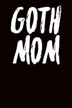 Goth Mom: Graph Paper Notebook 6”x9” 120 Pages