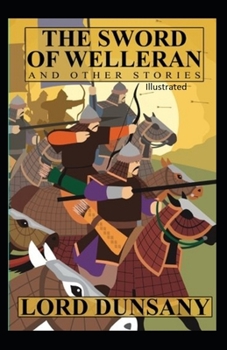 The Sword of Welleran and Other Stories Illustrated