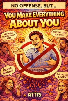 Paperback No Offense, But... You Make Everything About You Book
