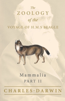 Paperback Mammalia - Part II - The Zoology of the Voyage of H.M.S Beagle; Under the Command of Captain Fitzroy - During the Years 1832 to 1836 Book