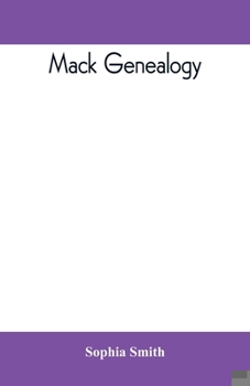 Paperback Mack genealogy. The descendants of John Mack of Lyme, Conn., with appendix containing genealogy of allied family, etc Book