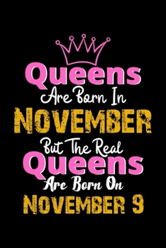 Queens Are Born In November Real Queens Are Born In November 9 Notebook Birthday Funny Gift: Lined Notebook / Journal Gift, 120 Pages, 6x9, Soft Cover, Matte Finish