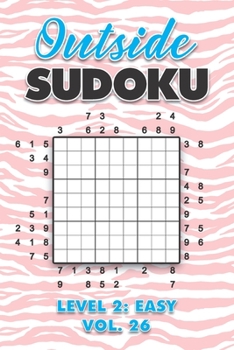 Paperback Outside Sudoku Level 2: Easy Vol. 26: Play Outside Sudoku 9x9 Nine Grid With Solutions Easy Level Volumes 1-40 Sudoku Cross Sums Variation Travel Pape Book