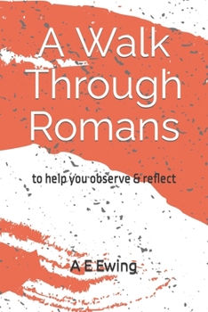 Paperback A Walk Through Romans: to help you observe & reflect Book