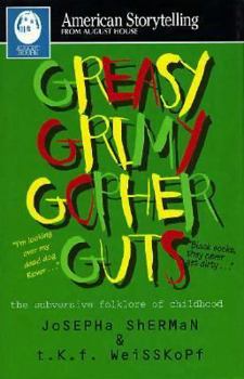 Greasy Grimy Gopher Guts: The Subversive Folklore of Childhood (American Storytelling) - Book  of the American Storytelling