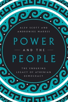 Hardcover Power and the People: The Enduring Legacy of Athenian Democracy Book