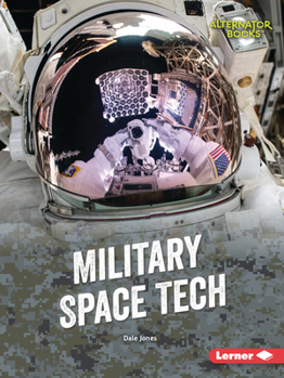 Military Space Tech (Cutting-Edge Military Tech (Alternator Books (R) ))