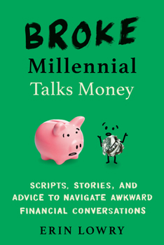 Paperback Broke Millennial Talks Money: Scripts, Stories, and Advice to Navigate Awkward Financial Conversations Book