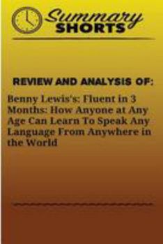 Paperback Review and Analysis On: Benny Lewis?s: : Fluent in 3 Months: How Anyone at Any Age Can Learn To Speak Any Language From Anywhere in the World Book