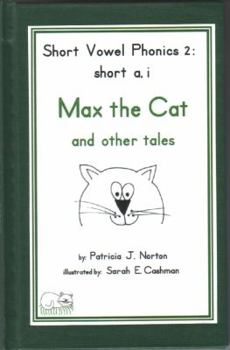 Hardcover Short Vowel Phonics 2 a, I : Max the Cat and Other Tales: Short a, I: Short a, I Book