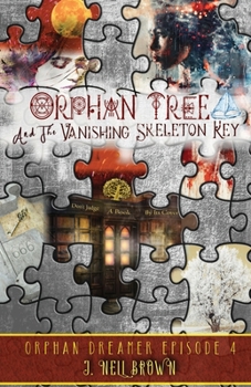 Orphan Tree and the Vanishing Skeleton Key - Book #4 of the Orphan Dreamer Saga