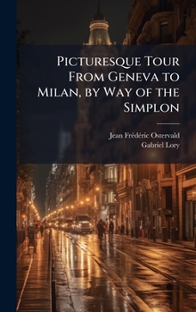 Hardcover Picturesque Tour From Geneva to Milan, by Way of the Simplon Book