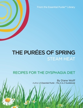 Paperback The Purees of Spring: 13 Recipes for the Dysphagia Diet Book