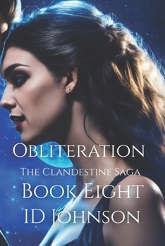 Obliteration: The Clandestine Saga Book 8 - Book #8 of the Clandestine Saga