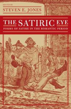 Hardcover The Satiric Eye: Forms of Satire in the Romantic Period Book