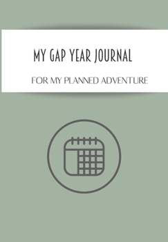 MY GAP YEAR JOURNAL: Blank Lined Gap Year Time Off Lover Journal Gift For Class Notes or Inspirational Thoughts. Great For anyone Taking A Year Off ... Own Business. Makes a Great Graduation Gift.
