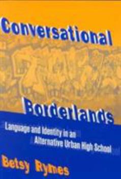 Paperback Conversational Borderlands: Talk with Troubled Teens in an Urban School Book