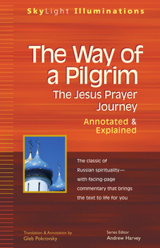 Hardcover The Way of a Pilgrim: The Jesus Prayer Journey--Annotated & Explained Book