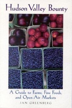 Paperback Hudson Valley Bounty: A Guide to Farms, Fine Foods, and Open-Air Markets Book