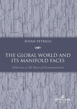 Paperback The Global World and its Manifold Faces: Otherness as the Basis of Communication Book