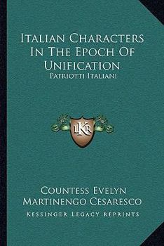 Paperback Italian Characters In The Epoch Of Unification: Patriotti Italiani Book