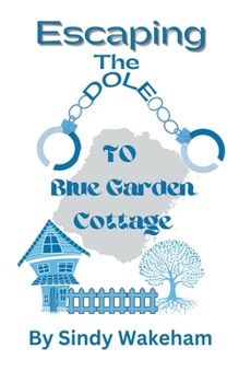 Paperback Escaping The Dole To Blue Garden Cottage Book