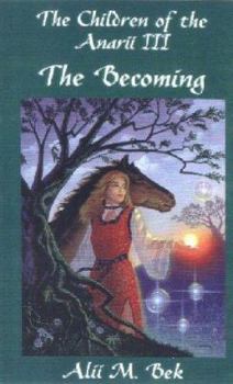 The Becoming (The Children of the Anarii, Book III) - Book #3 of the Children of the Anarii