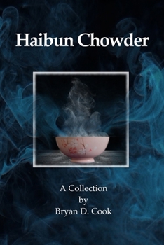 Paperback Haibun Chowder: A Collection by Bryan D. Cook Book