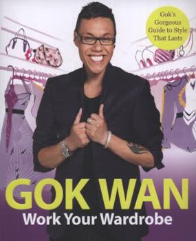 Paperback Work Your Wardrobe: Gok's Gorgeous Guide to Style That Lasts Book