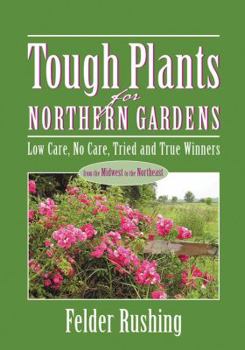 Paperback Tough Plants for Northern Gardens: Low Care, No Care, Tried and True Winners Book