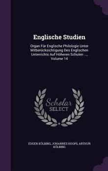 Hardcover Englische Studien: Organ Für Englische Philologie Unter Mitberücksichtigung Des Englischen Unterrichts Auf Höheren Schulen ..., Volume 14 Book