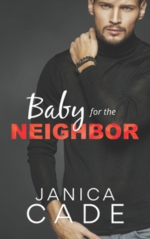 Baby for the Neighbor: Billionaire Pregnancy Romance (The Blake Legacy)