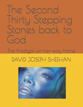 Paperback The Second Thirty Stepping Stones back to God: The Prodigal on her way home Book