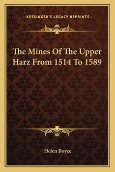 Paperback The Mines Of The Upper Harz From 1514 To 1589 Book