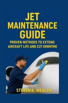 Paperback Jet Maintenance Guide: Proven Methods To Extend Aircraft Life And Cut Downtime Book