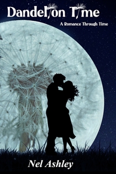 Paperback Dandelion Time: A Romance Through Time Book