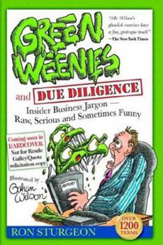 Hardcover Green Weenies and Due Diligence: Insider Business Jargon-Ray, Serious and Sometimes Funny Book