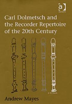 Hardcover Carl Dolmetsch and the Recorder Repertoire of the 20th Century Book