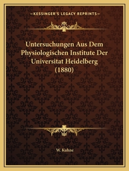 Paperback Untersuchungen Aus Dem Physiologischen Institute Der Universitat Heidelberg (1880) [German] Book